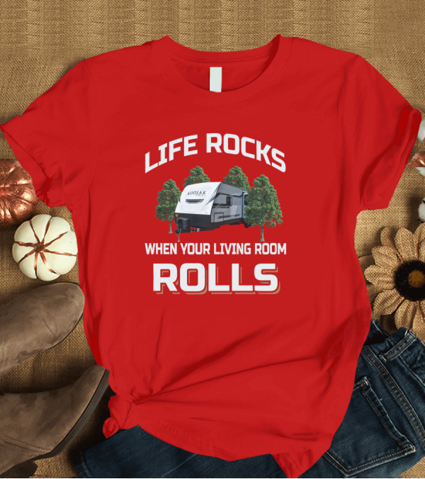 T-Shirt: LIFE ROCKS WHEN YOUR LIVING ROOM ROLLS DUTCHMEN KODIAK T-Shirt LIFE ROCKS WHEN YOUR LIVING ROOM ROLLS DUTCHMEN KODIAK T-Shirt