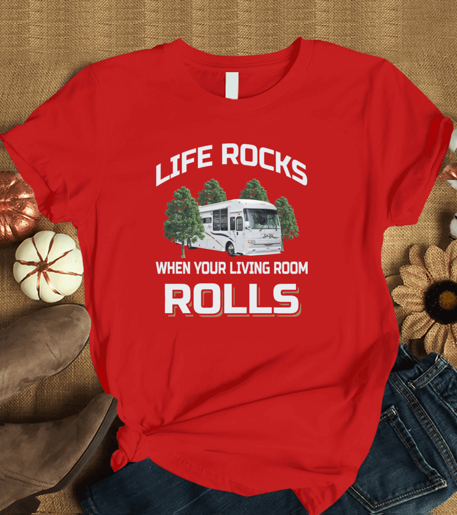 LIFE ROCKS WHEN YOUR LIVING ROOM ROLLS Alfa RV Camping Journey T-Shirt