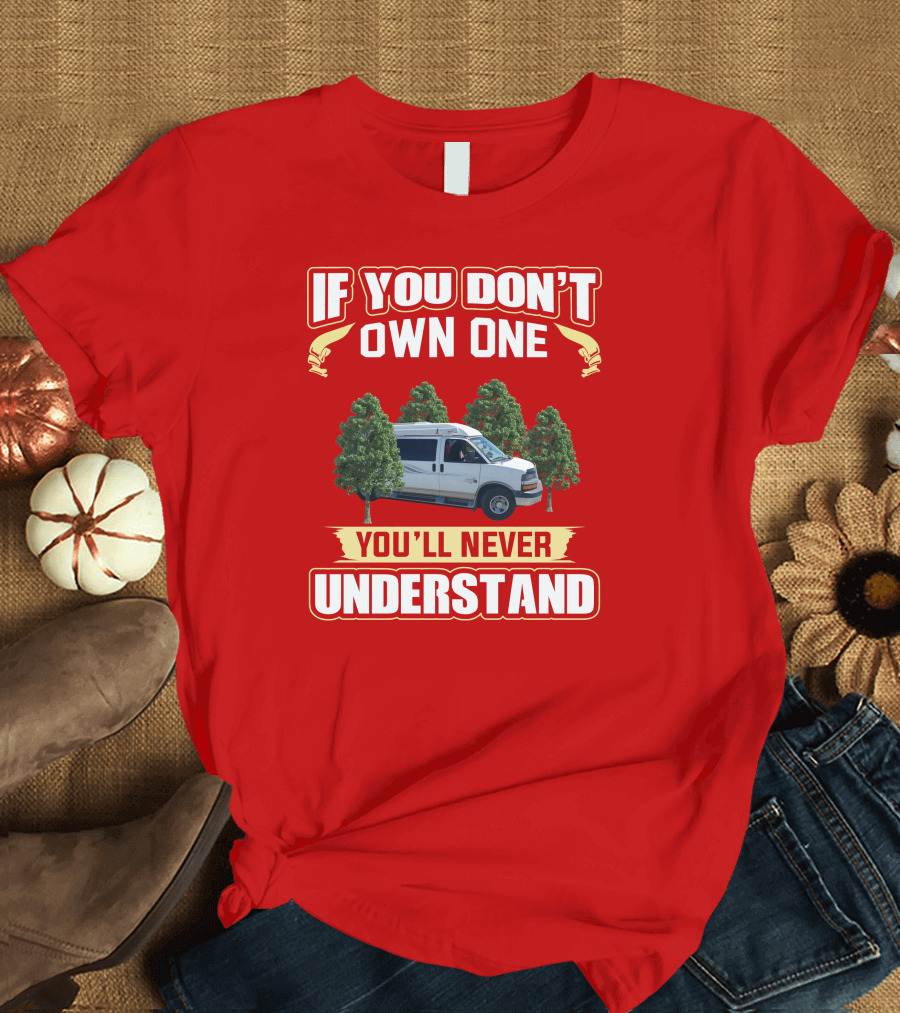 If You Don't Own One You'll Never Understand Safari Condo Van Life T-Shirt