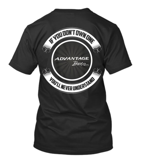 ADVANTAGE BOOTS IF YOU DON’T OWN ONE YOU’LL NEVER UNDERSTAND T-Shirt