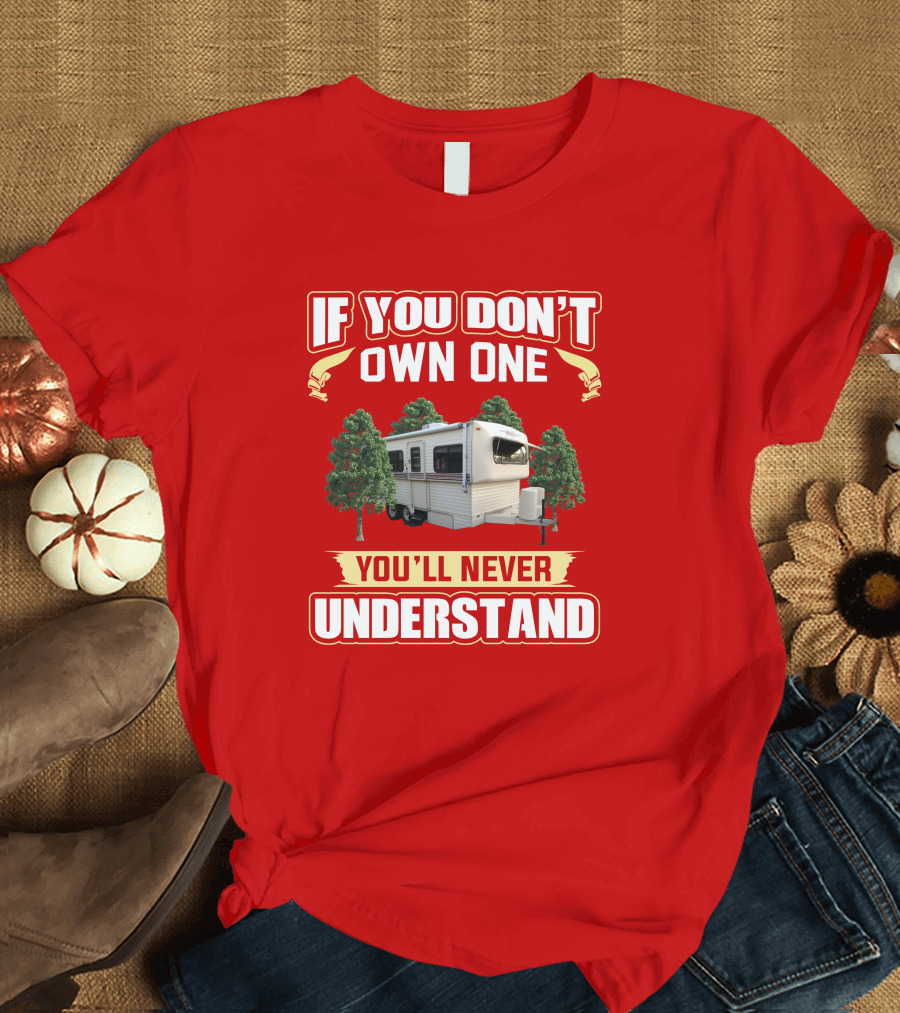If You Don't Own One You'll Never Understand Hi Lo Camper T-Shirt