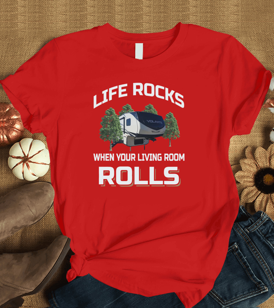LIFE ROCKS WHEN YOUR LIVING ROOM ROLLS VOLANTE T-Shirt