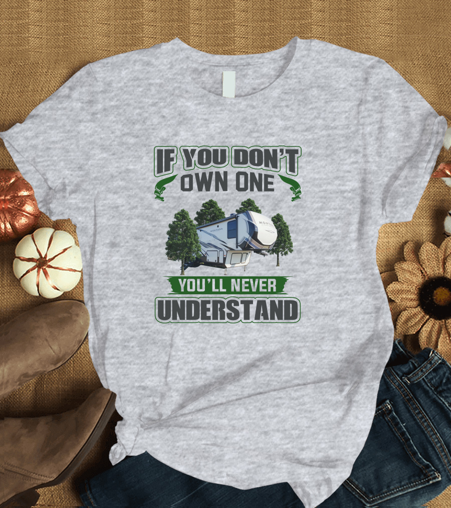 If You Don't Own One You'll Never Understand Montana RV Camper T-Shirt