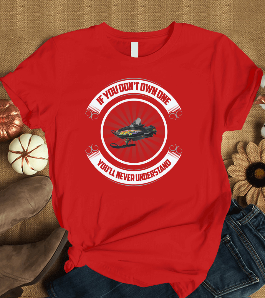 ZRT If You Don't Own One You'll Never Understand T-Shirt