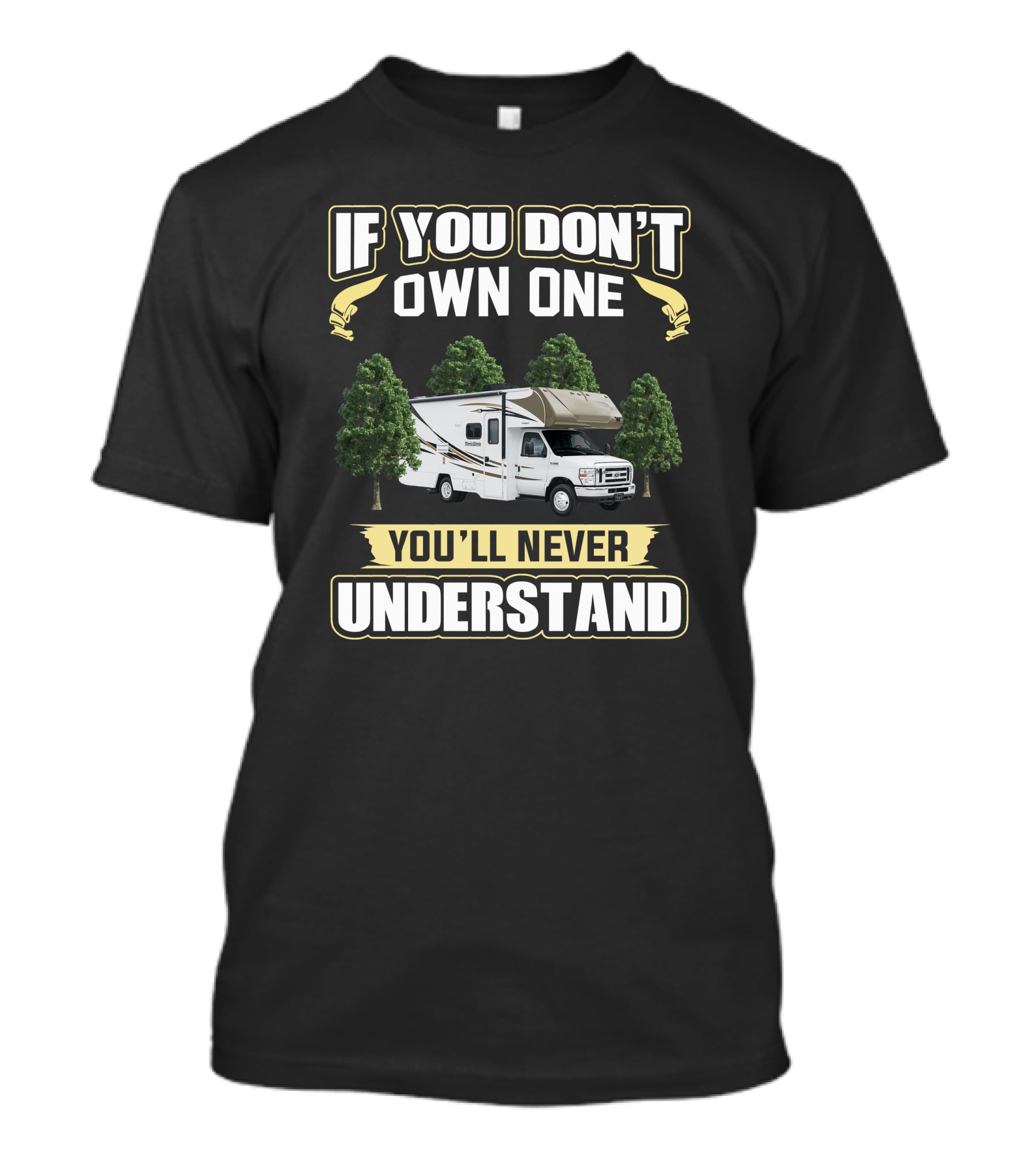 If You Don't Own One You'll Never Understand MinnieWinnie RV T-Shirt
