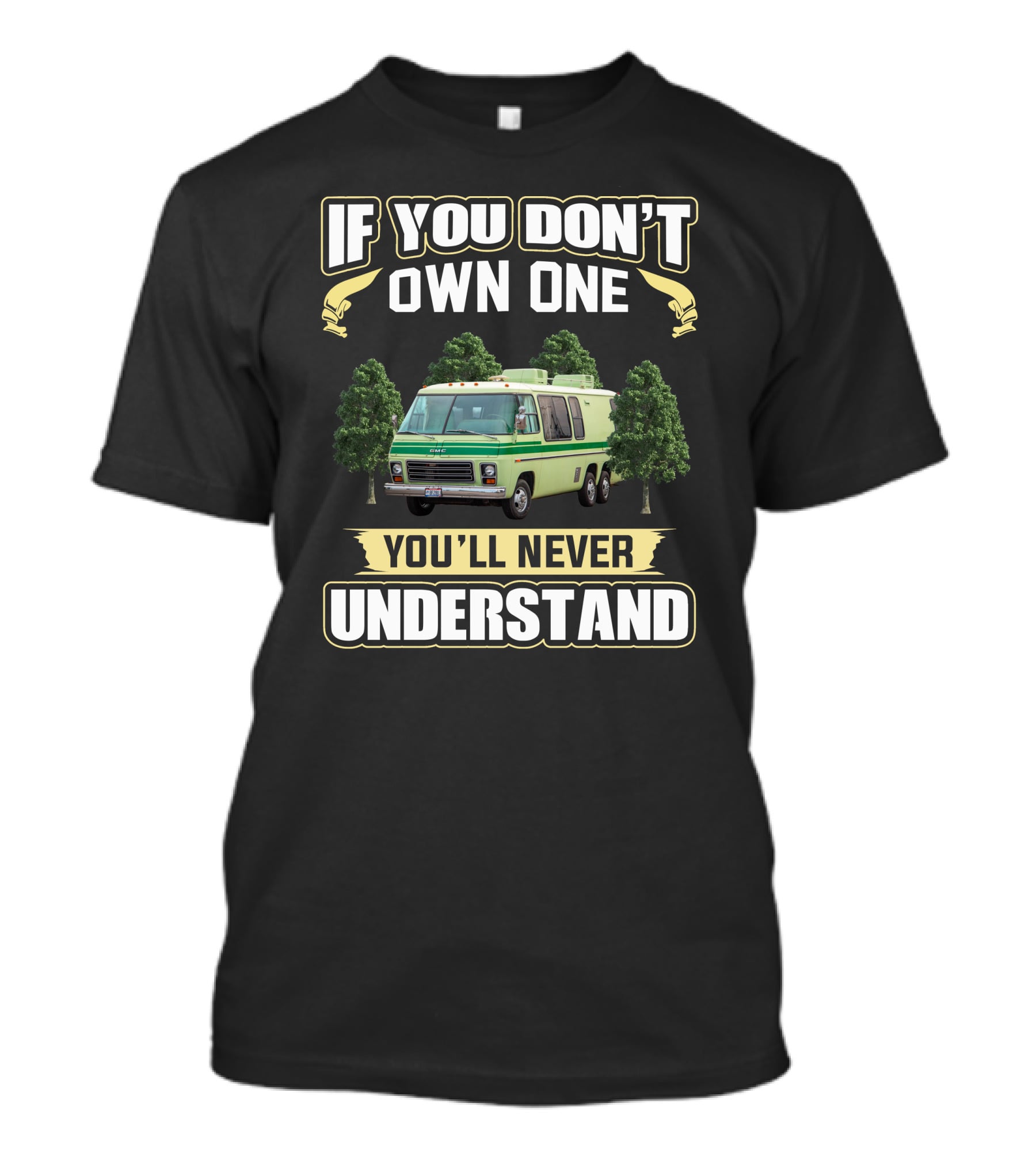 If You Don't Own One You'll Never Understand GMC Motorhome T-Shirt