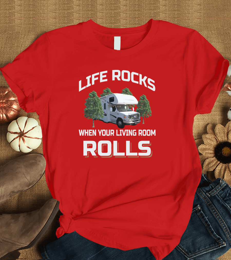 LIFE ROCKS WHEN YOUR LIVING ROOM ROLLS Sunseeker T-Shirt