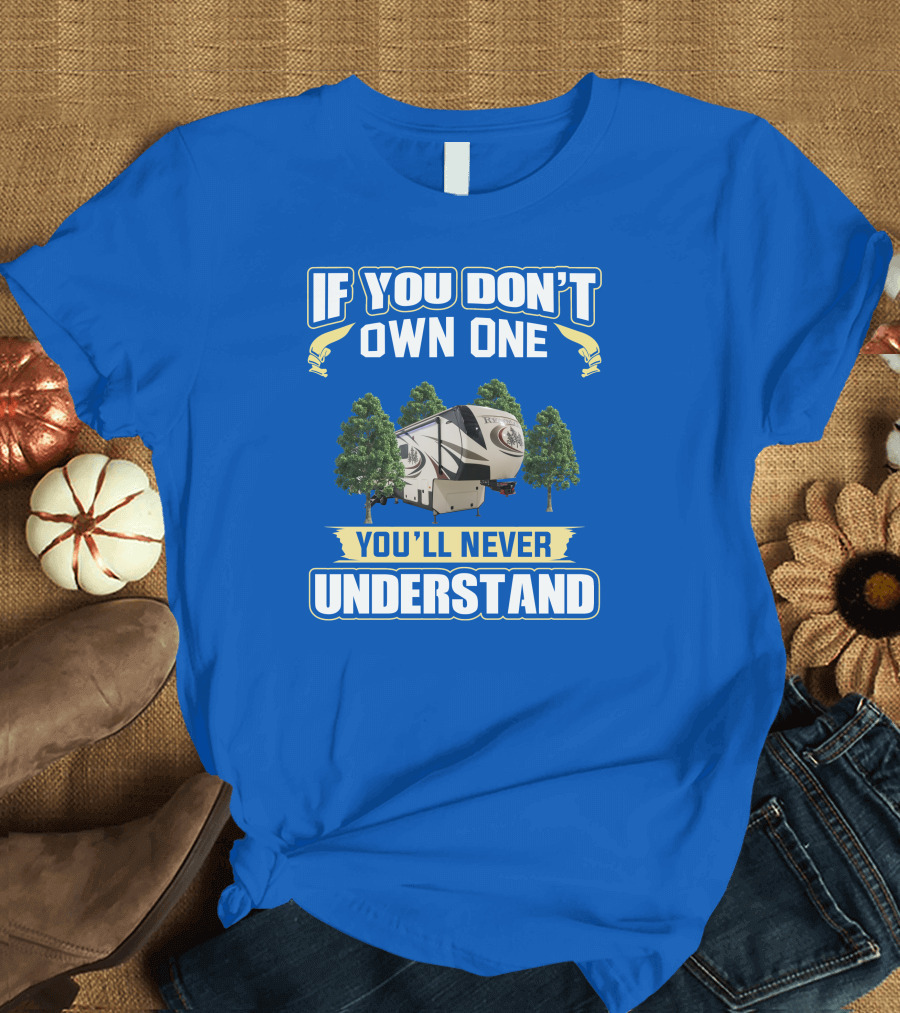 If You Don't Own One You'll Never Understand Redwood Forest Camper T-Shirt