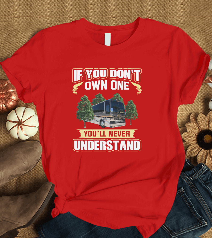 If You Don't Own a Prevost XL You'll Never Understand T-Shirt
