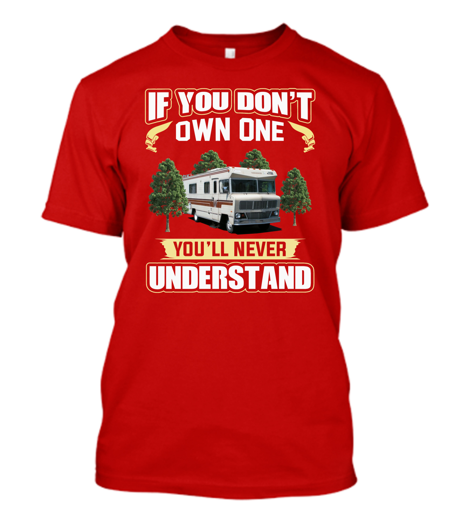 If You Don't Own One You'll Never Understand Winnebago RV Trees T-Shirt