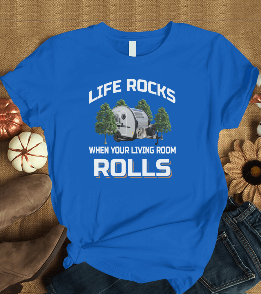 LIFE ROCKS WHEN YOUR LIVING ROOM ROLLS Nucamp T-Shirt