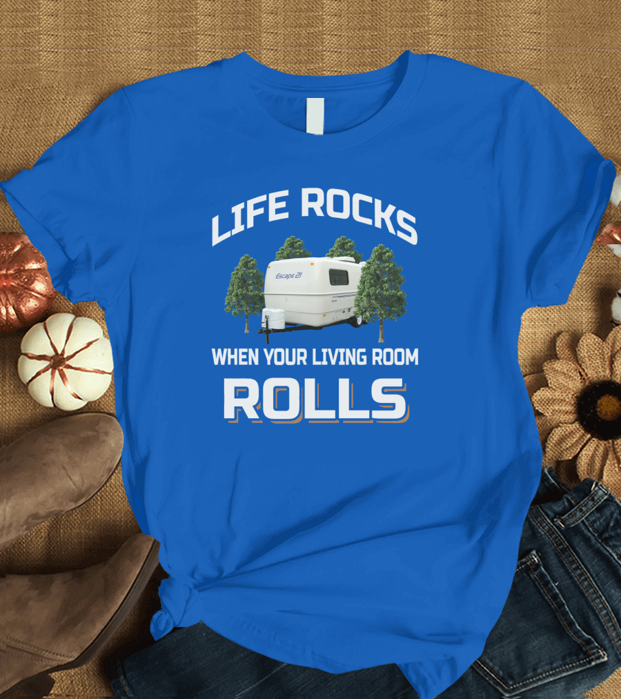 LIFE ROCKS WHEN YOUR LIVING ROOM ROLLS ESCAPE 27 T-Shirt