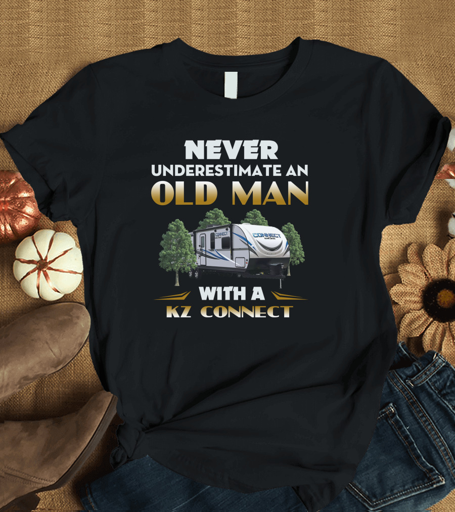 NEVER UNDERESTIMATE AN OLD MAN WITH A KZ CONNECT T-Shirt
