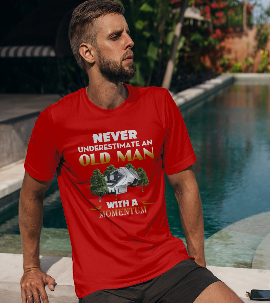 Never Underestimate An Old Man With A Momentum Camper Scene T-Shirt