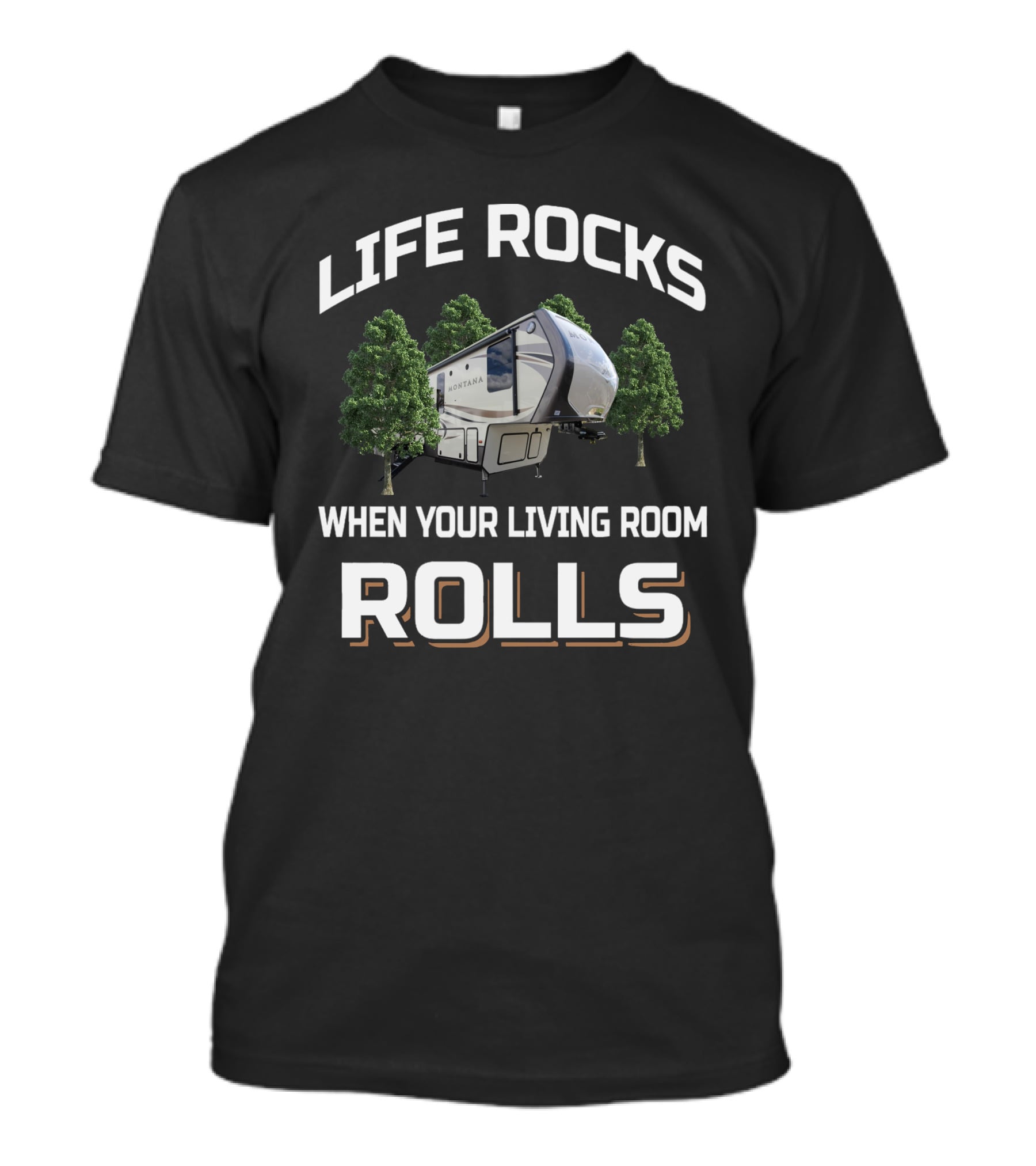 LIFE ROCKS WHEN YOUR LIVING ROOM ROLLS Keystone Montana RV Camper T-Shirt