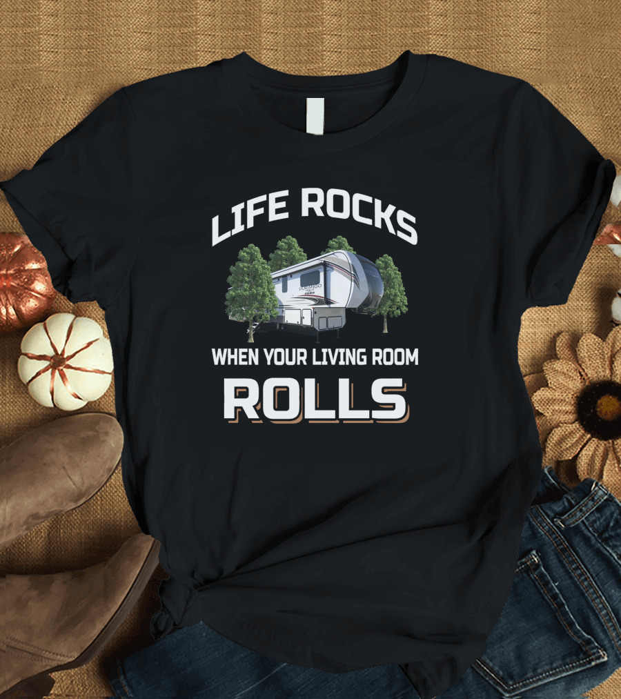 Life Rocks When Your Living Room Rolls Kz Durango Camper T-Shirt