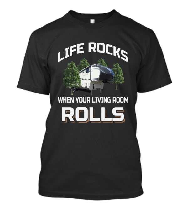 Life Rocks When Your Living Room Rolls Vanleigh Pinecrest T-Shirt
