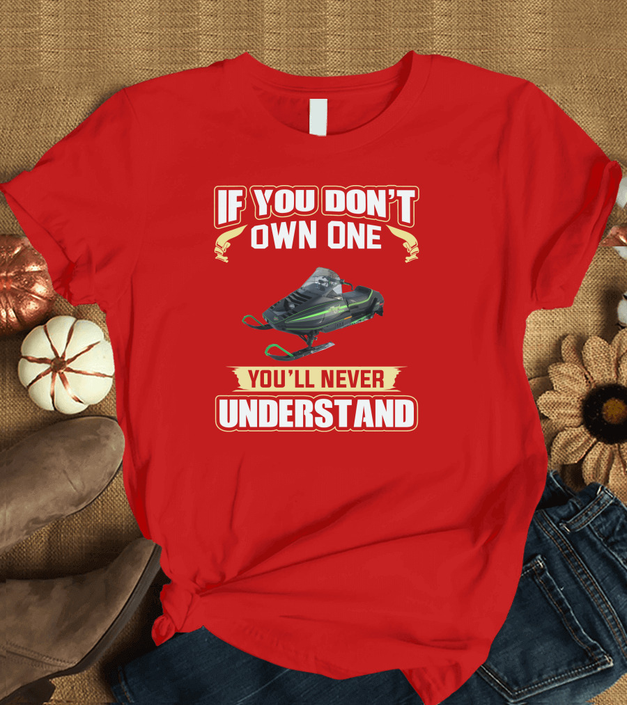Arctic Cat ElTigre If You Don't Own One You'll Never Understand T-Shirt