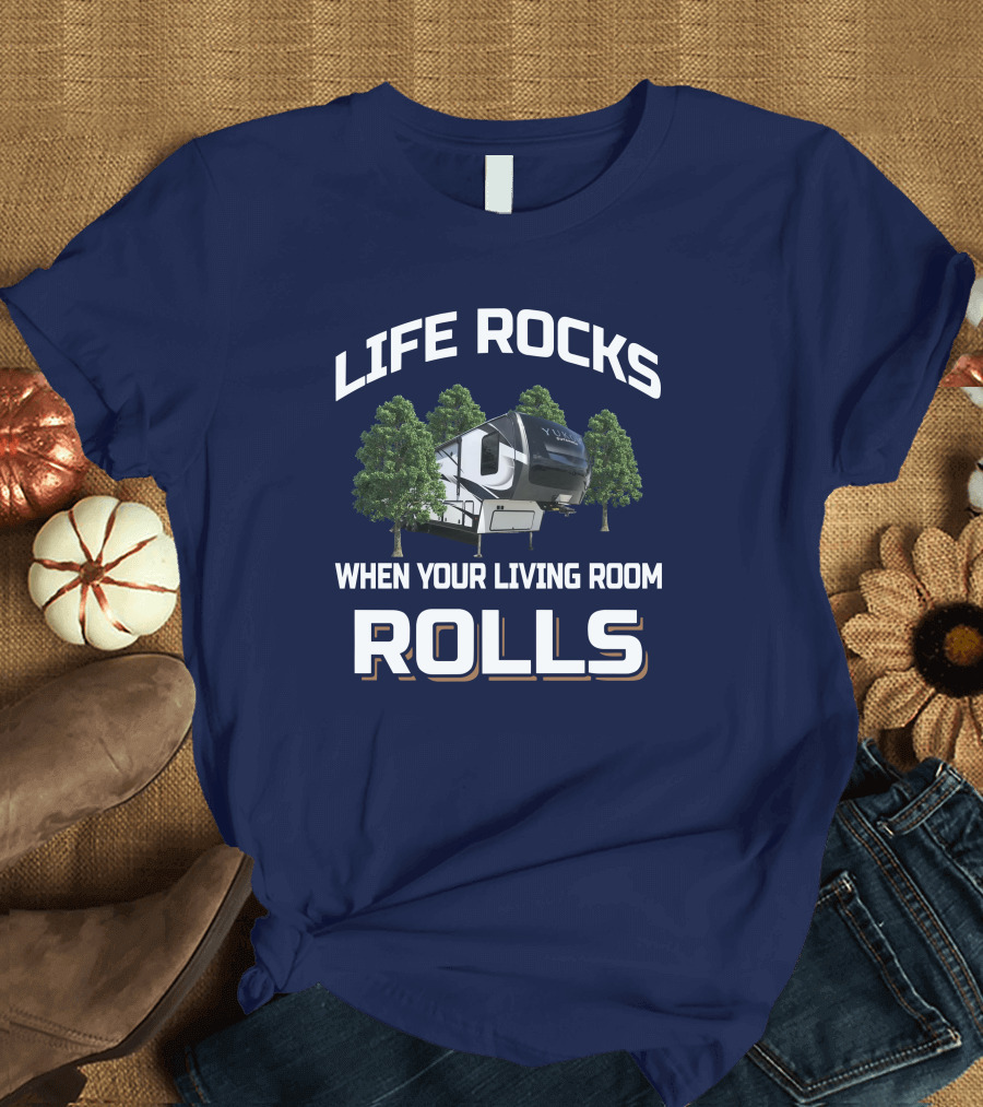LIFE ROCKS WHEN YOUR LIVING ROOM ROLLS YUKON DUTCHMEN T-Shirt