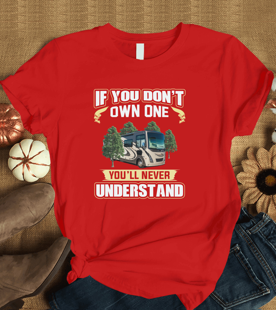 If You Don't Own One You'll Never Understand Thor Windsport 34J RV T-Shirt