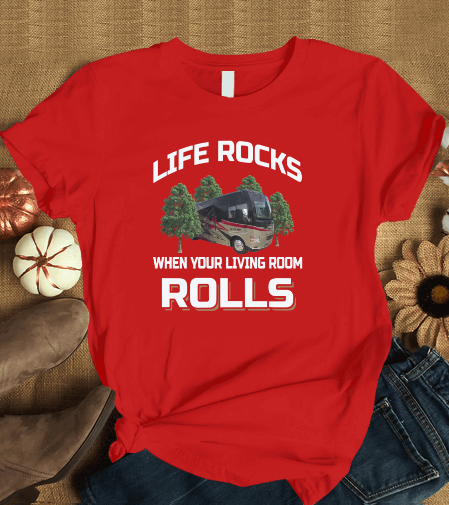 Life Rocks When Your Living Room Rolls Thor Outlaw 37LS T-Shirt