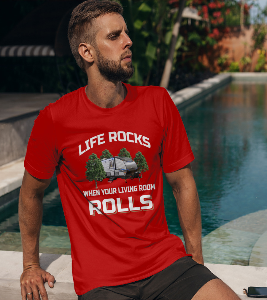 LIFE ROCKS WHEN YOUR LIVING ROOM ROLLS Catalina Legacy T-Shirt