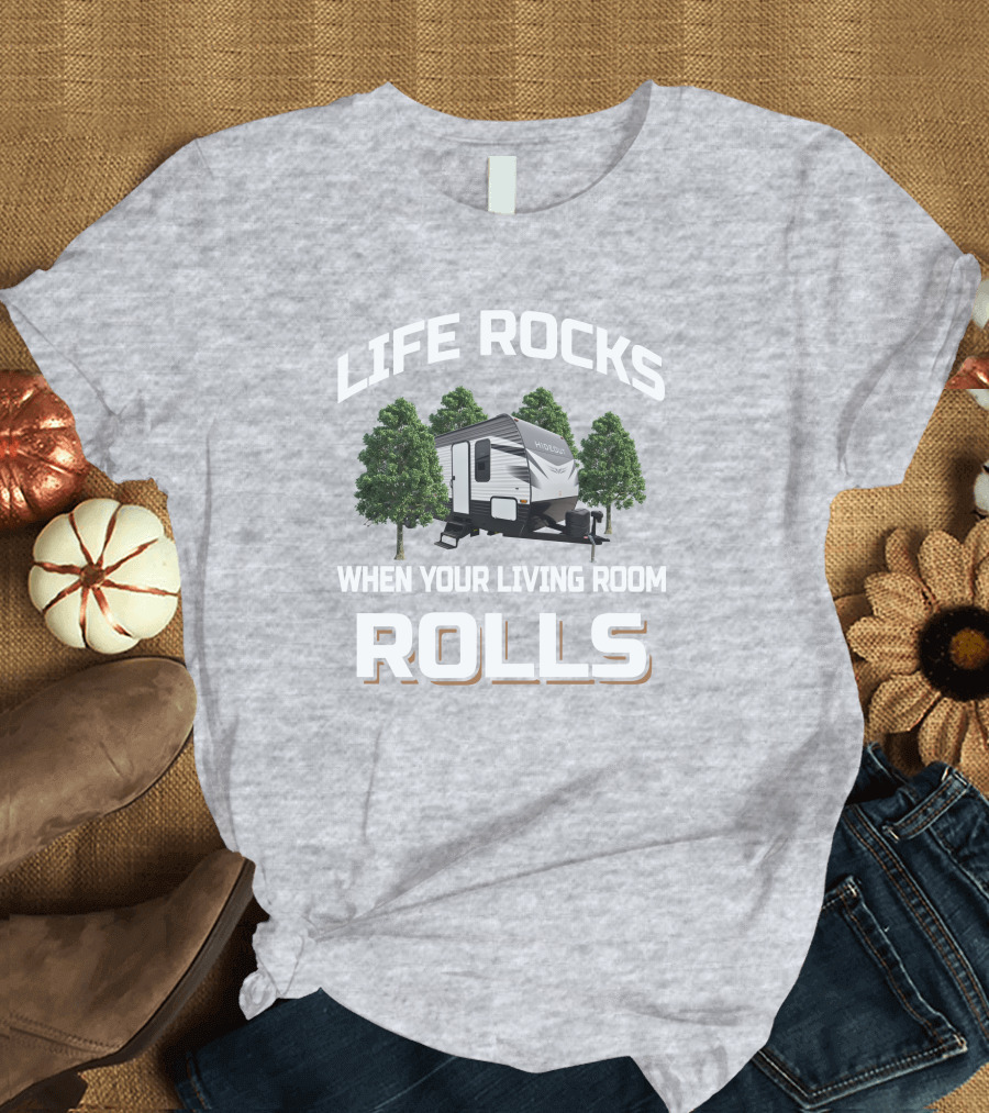 LIFE ROCKS WHEN YOUR LIVING ROOM ROLLS Keystone Hideout 29DFS T-Shirt