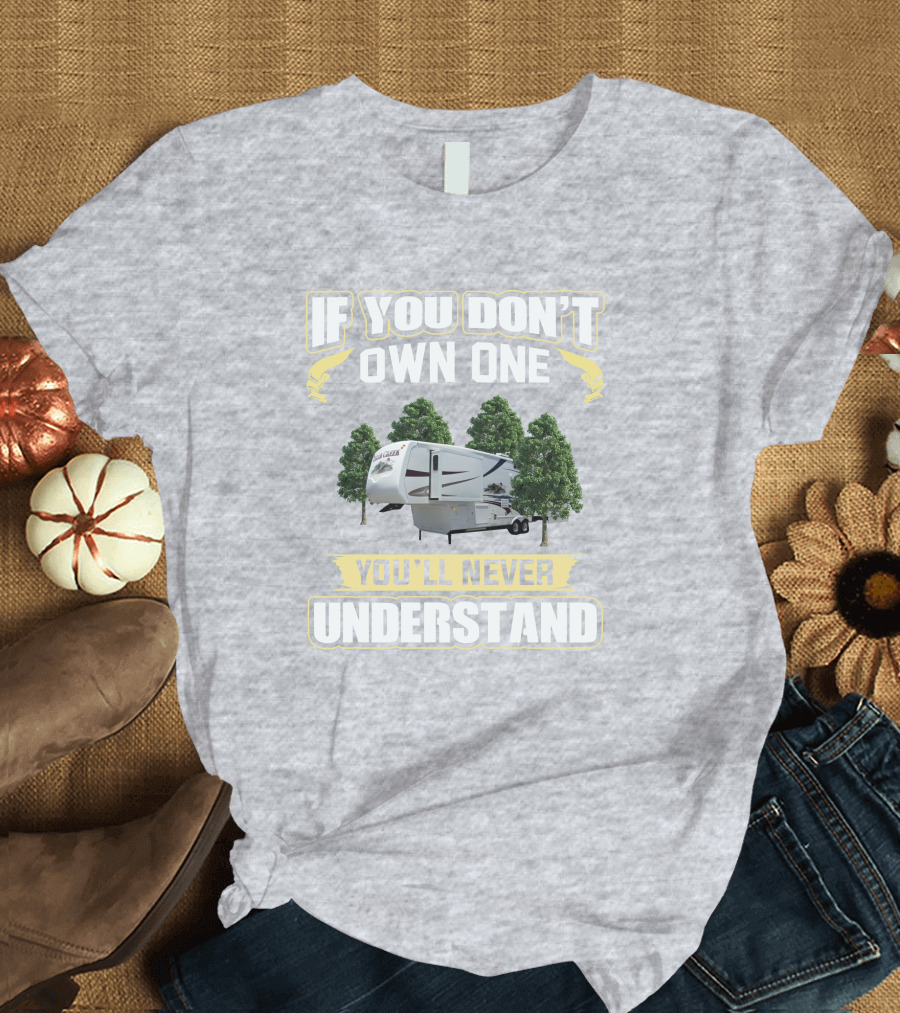 If You Don't Own a Cedar Creek You'll Never Understand T-Shirt