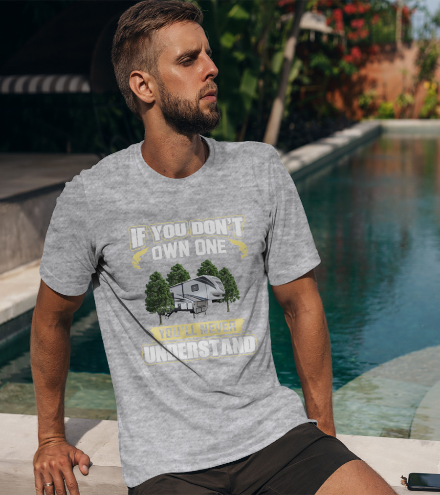 If You Don't Own One You'll Never Understand Camper Trailer Forest Adventure T-Shirt
