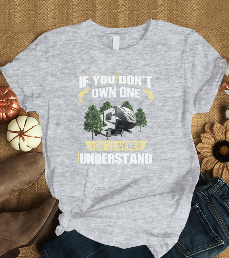 If You Don't Own One You'll Never Understand Voltage Toyhauler T-Shirt