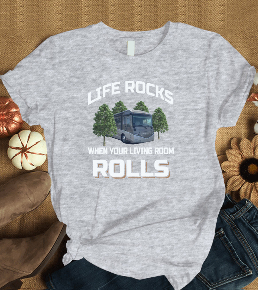 LIFE ROCKS WHEN YOUR LIVING ROOM ROLLS Winnebago Forza 36G T-Shirt