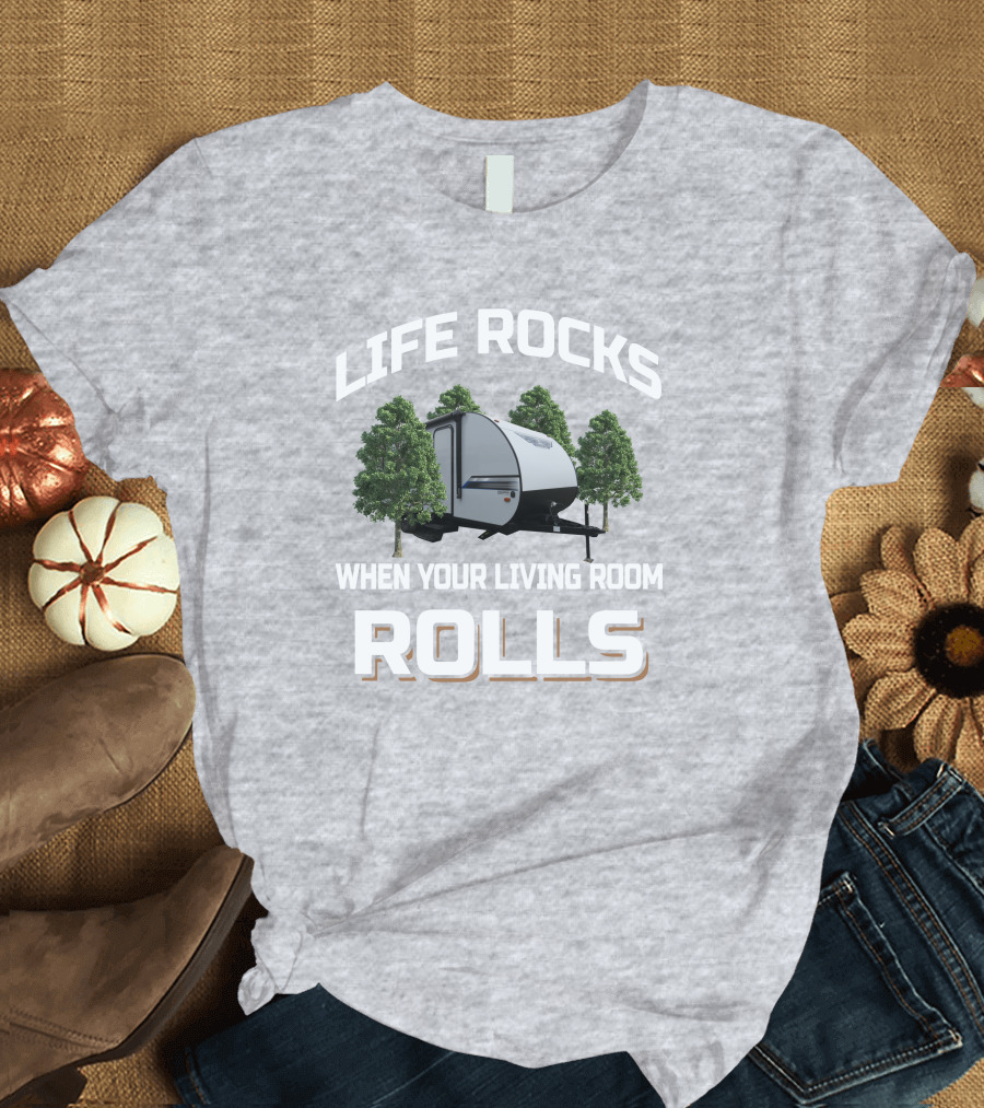 LIFE ROCKS WHEN YOUR LIVING ROOM ROLLS Salem FSX 179DBK Camper Trailer T-Shirt