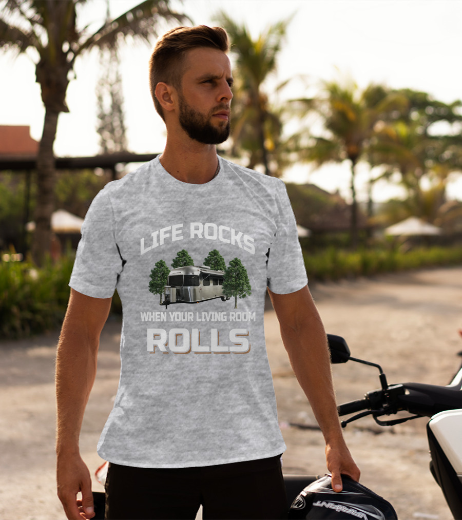 Life Rocks Airstream 30RBQ When Your Living Room Rolls T-Shirt
