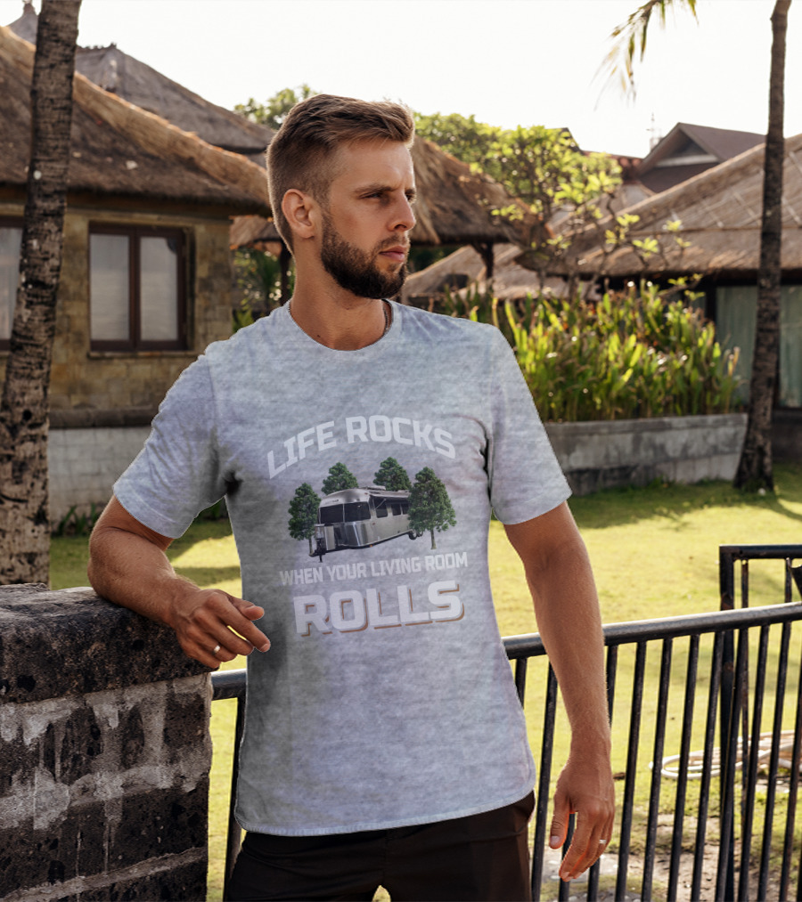 Life Rocks Airstream 30RBQ When Your Living Room Rolls T-Shirt