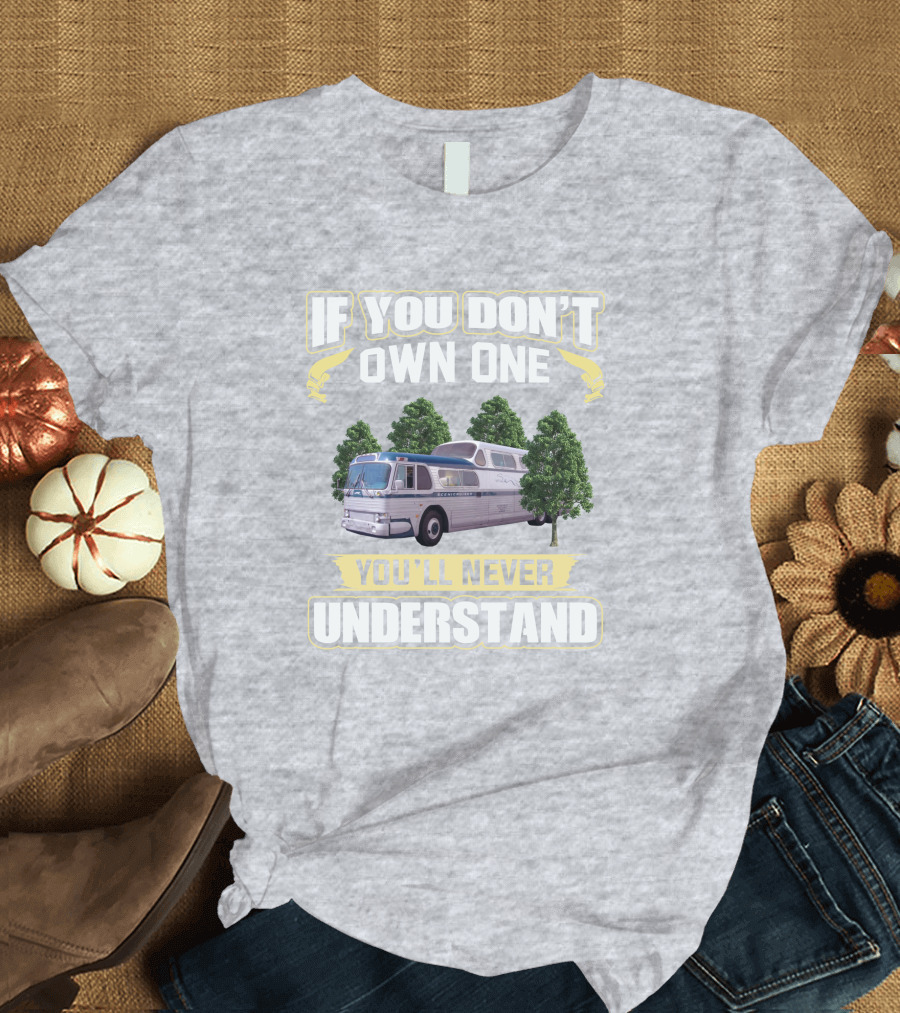 If You Don't Own One You'll Never Understand Classic GM PD4501 T-Shirt