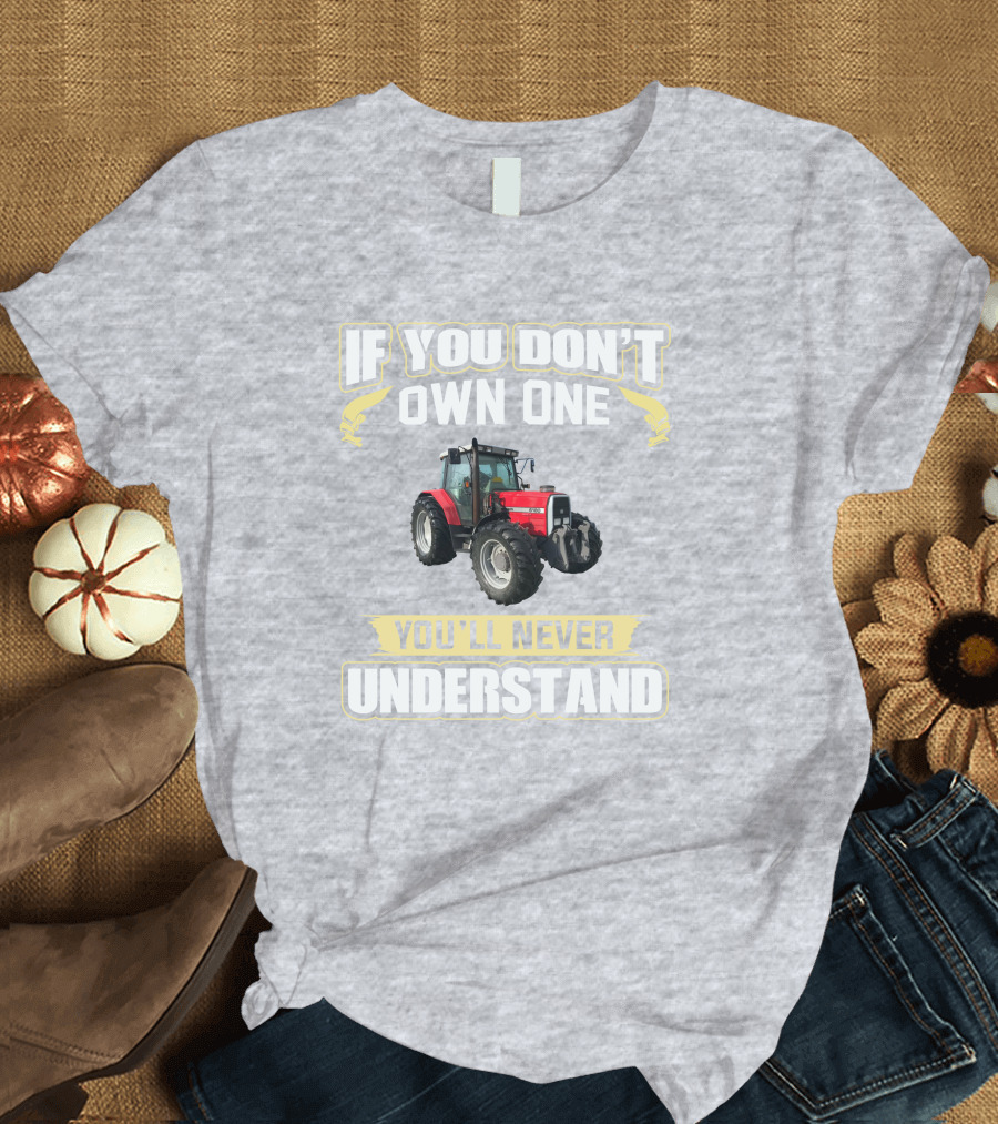 Massey Ferguson 6180 If You Don't Own One You'll Never Understand T-Shirt