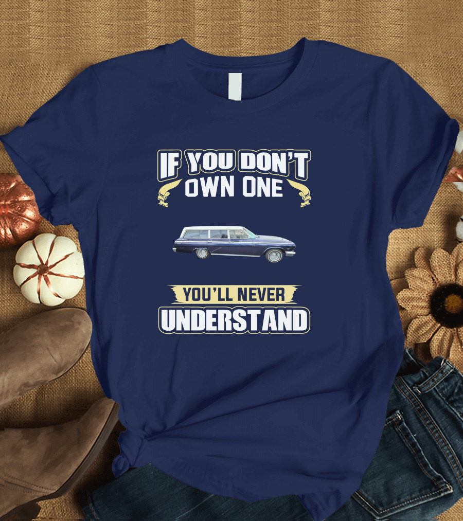 If You Don't Own One Chevrolet X Frame You'll Never Understand T-Shirt