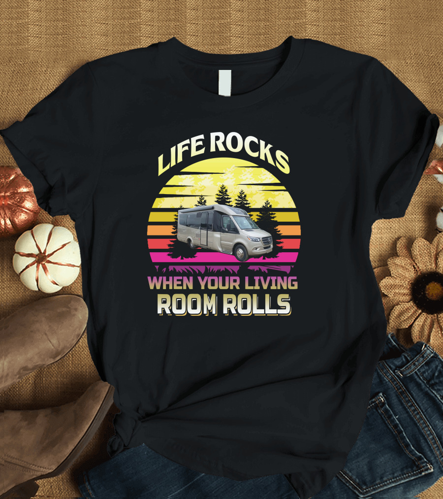 LIFE ROCKS WHEN YOUR LIVING ROOM ROLLS RV Adventure Sunset T-Shirt
