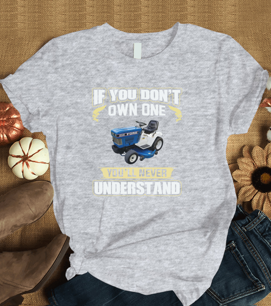 Ford LGT 14D If You Don't Own One You'll Never Understand T-Shirt