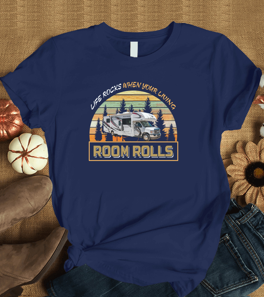 LIFE ROCKS WHEN YOUR LIVING ROOM ROLLS Four Winds 28A T-Shirt