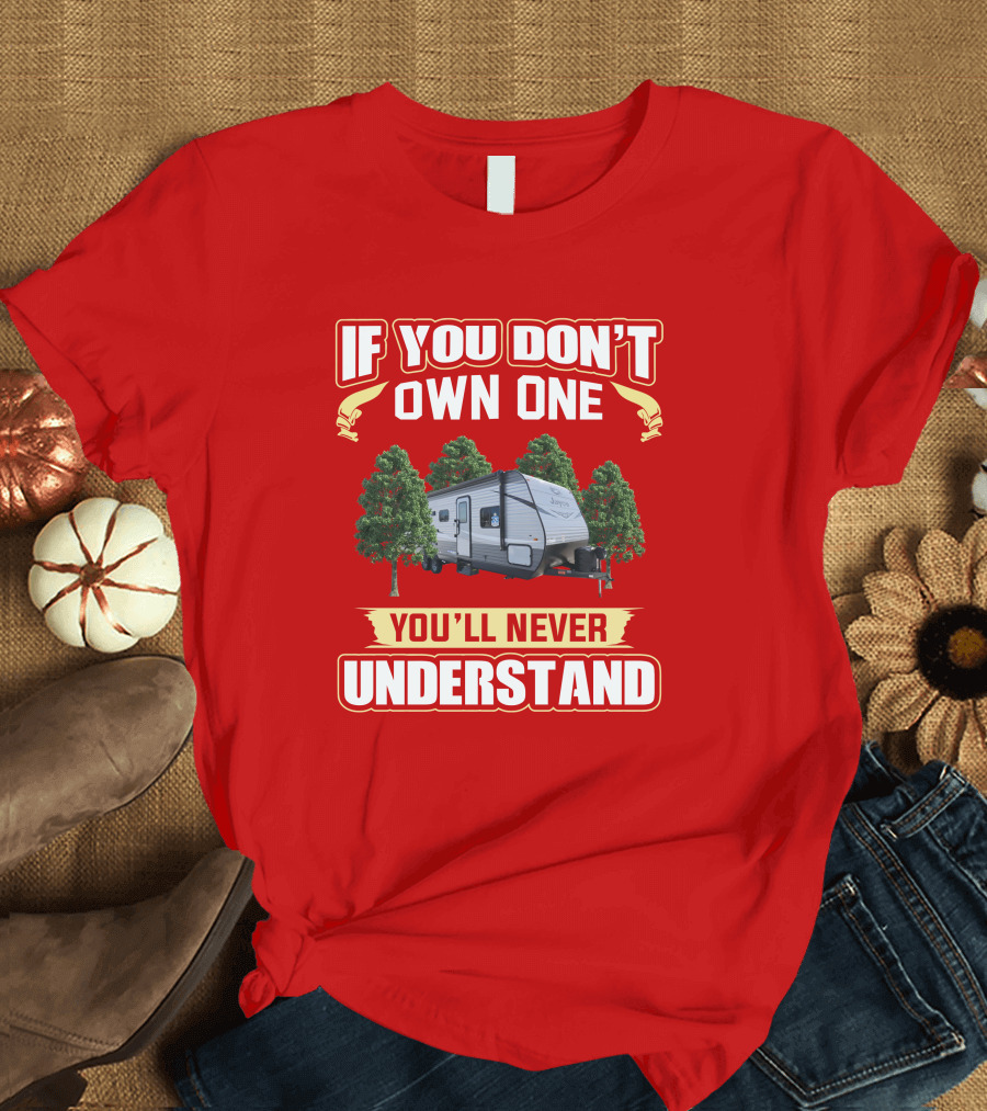 If You Don't Own One Jayco Jay Flight 267BHS You'll Never Understand T-Shirt