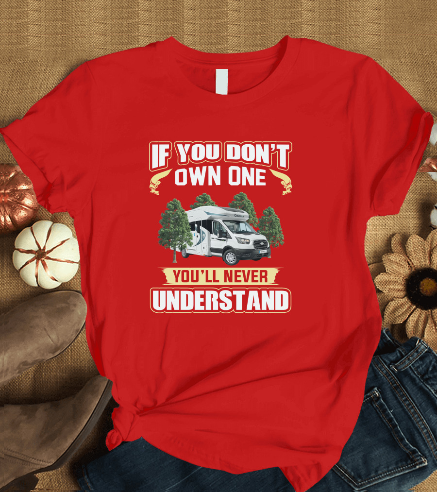 If You Don't Own One You'll Never Understand Chausson Camper T-Shirt