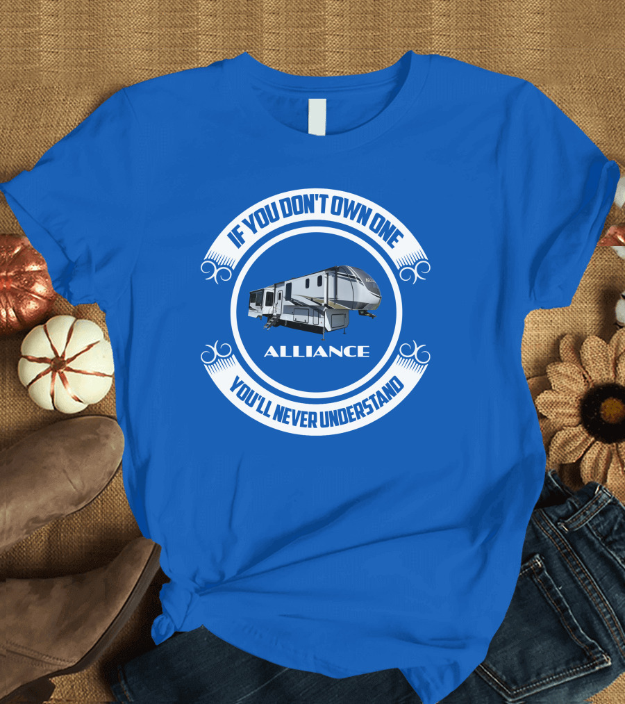 If You Don't Own One Alliance You'll Never Understand T-Shirt