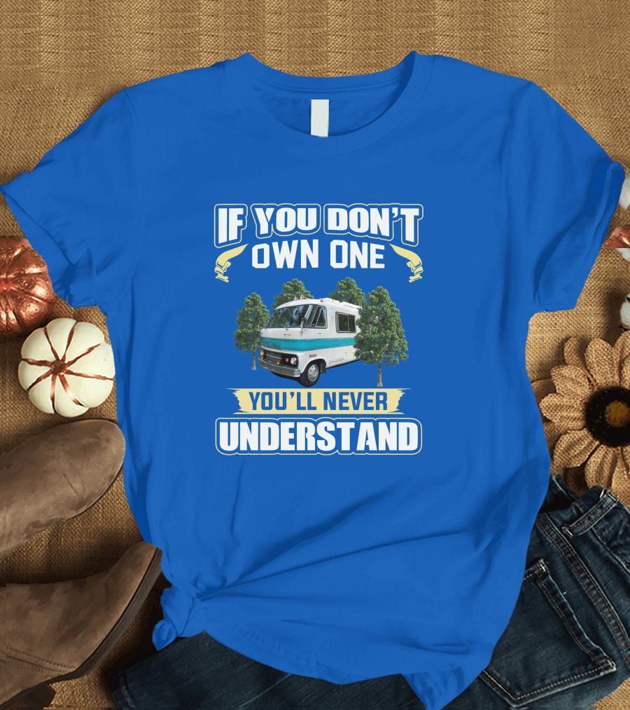 If You Don't Own One You'll Never Understand Dodge Travco T-Shirt