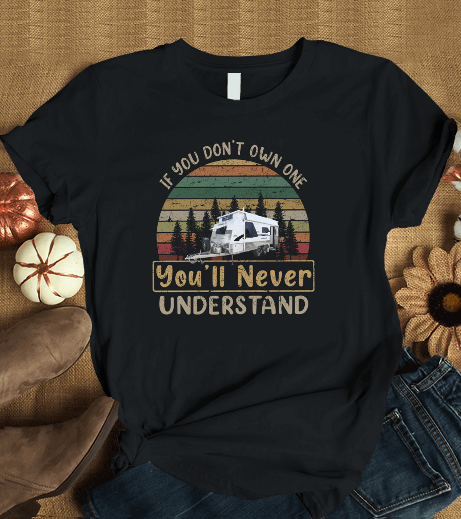 If You Don't Own One You'll Never Understand Goldstream RV Vintage Retro Camper T-Shirt