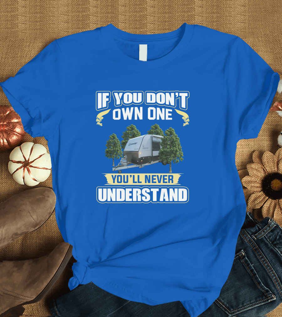 If You Don't Own One You'll Never Understand Crusader Trailer T-Shirt