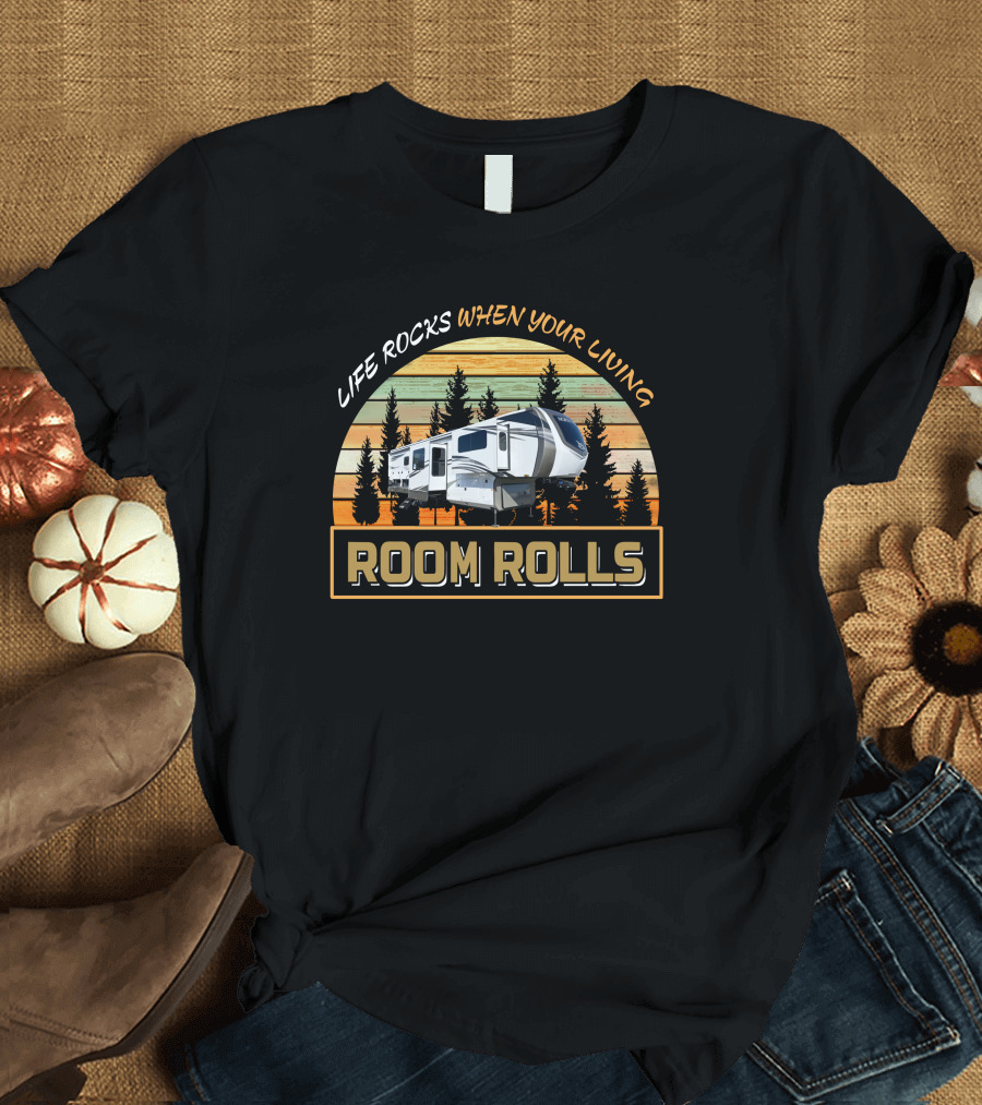 LIFE ROCKS WHEN YOUR LIVING ROOM ROLLS North Point 382FLRB T-Shirt