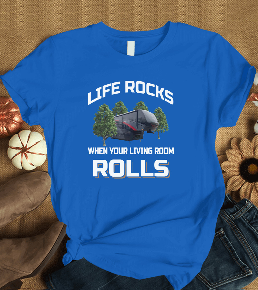 Life Rocks When Your Living Room Rolls Vanleigh Beacon T-Shirt