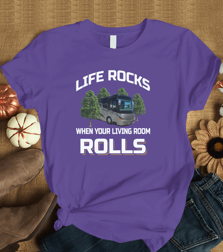 LIFE ROCKS WHEN YOUR LIVING ROOM ROLLS Mountain Aire RV T-Shirt