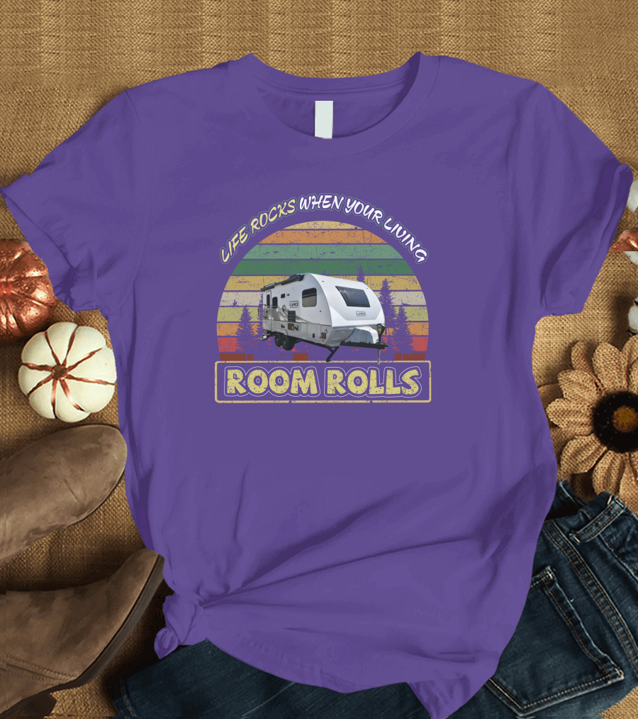 Lance Camper Life Rocks When Your Living Room Rolls 1685 T-Shirt